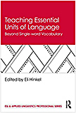 Teaching Essential Units of Language:  Beyond Single-word vocabulary</a></i>, (edited), Routledge (2019) 218 pp.