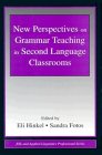 Hinkel, E. & Fotos, S. (Eds.). (2002). New perspectives on grammar teaching in second language classrooms. Mahwah, NJ: Lawrence Erlbaum.
